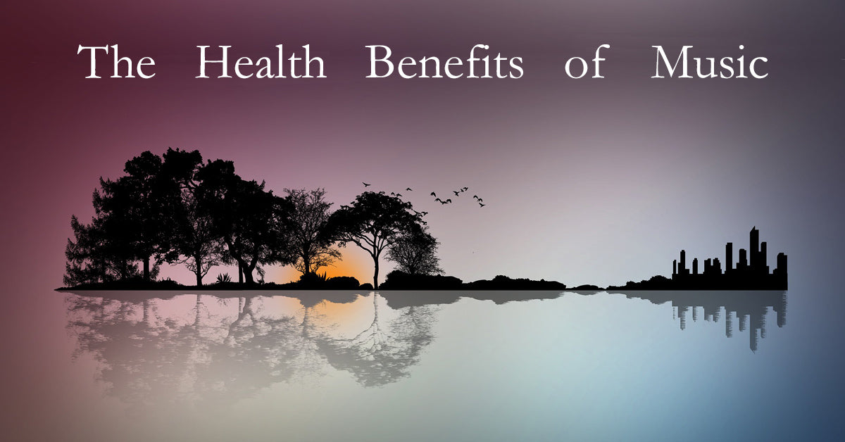 The Health Benefits of Music